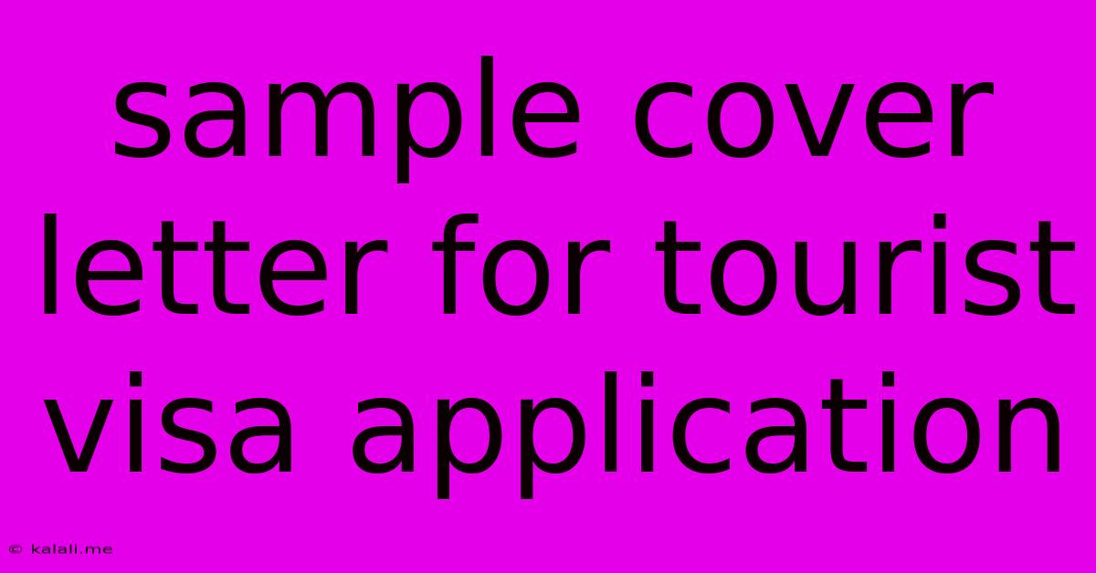 Sample Cover Letter For Tourist Visa Application