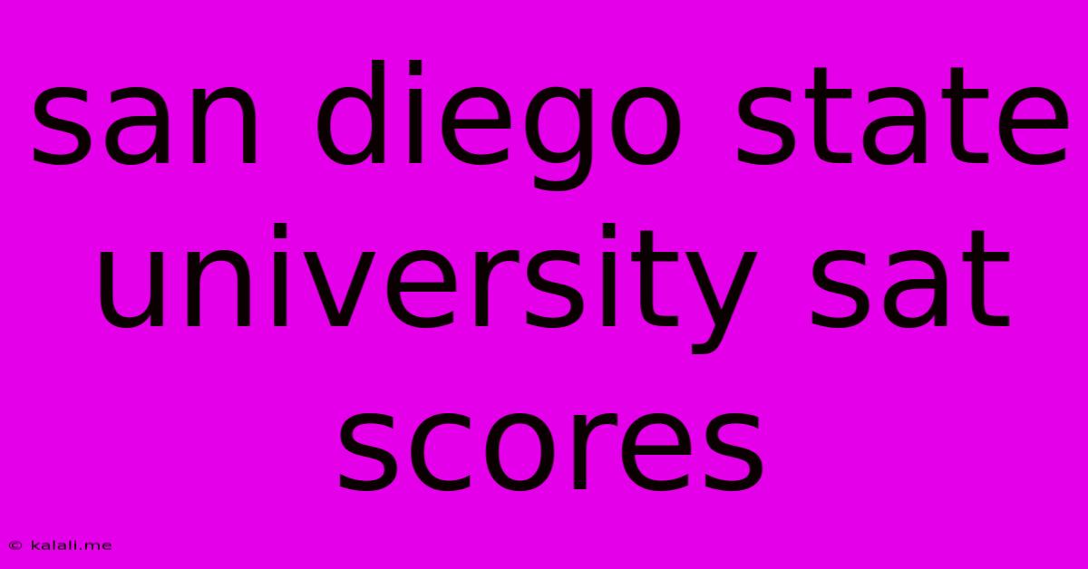 San Diego State University Sat Scores