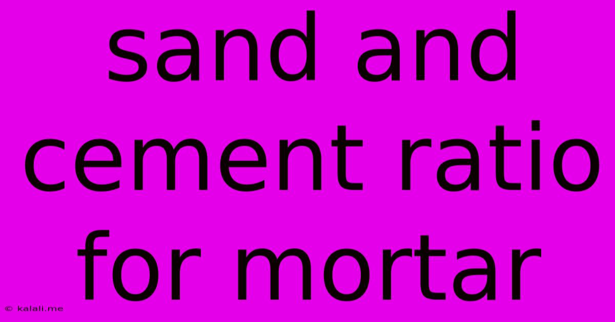 Sand And Cement Ratio For Mortar