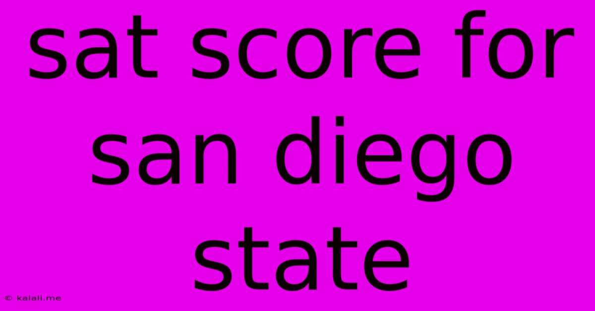 Sat Score For San Diego State