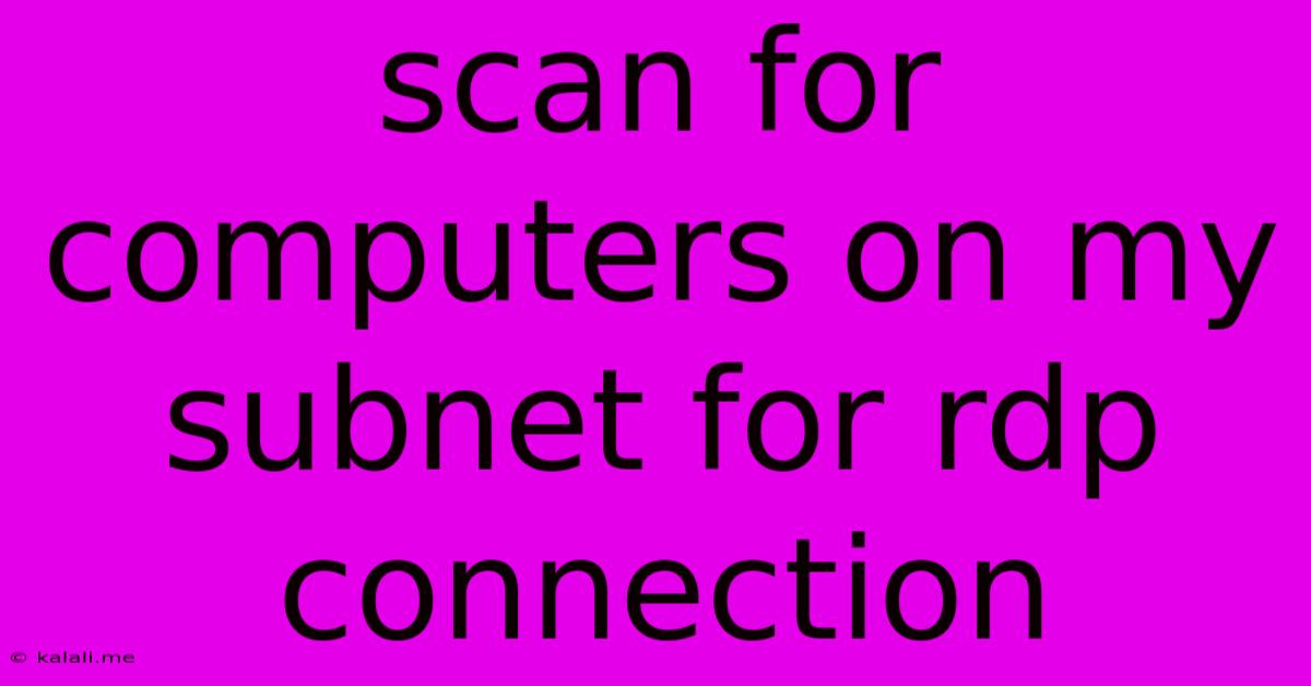 Scan For Computers On My Subnet For Rdp Connection