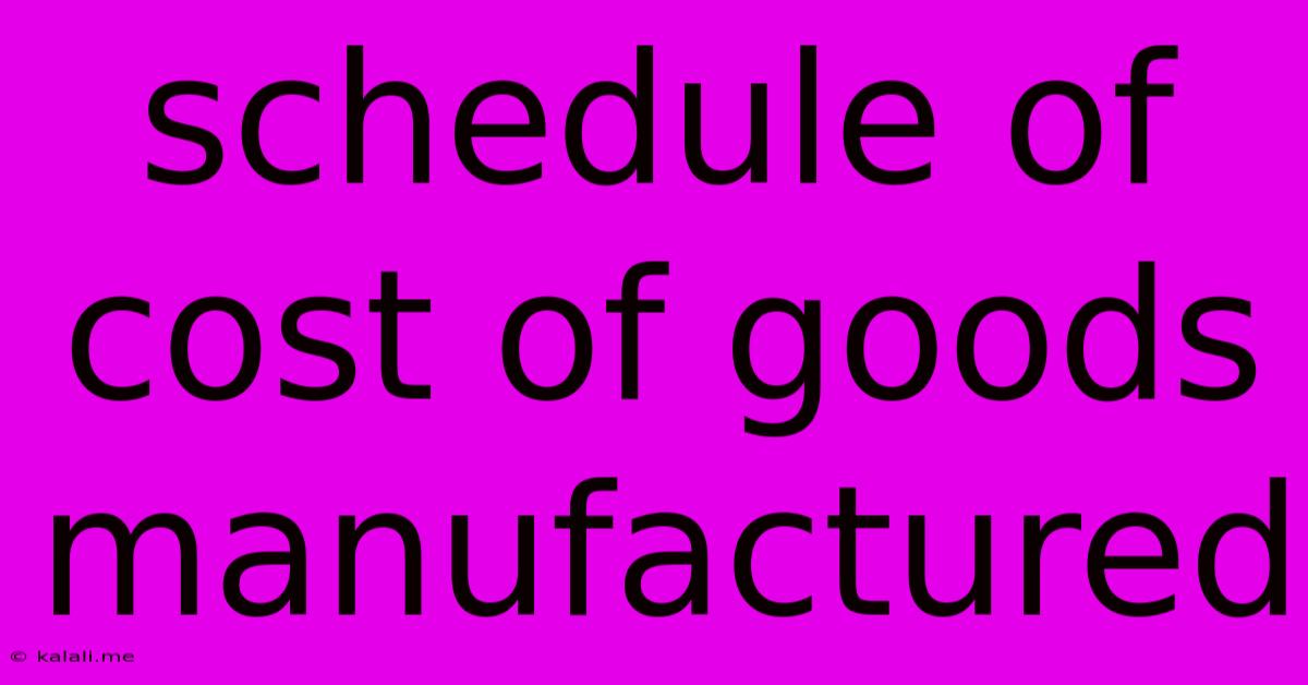 Schedule Of Cost Of Goods Manufactured