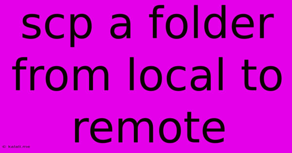 Scp A Folder From Local To Remote