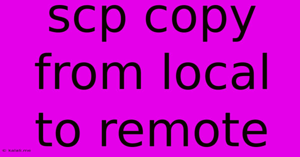 Scp Copy From Local To Remote
