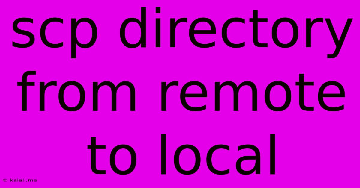 Scp Directory From Remote To Local