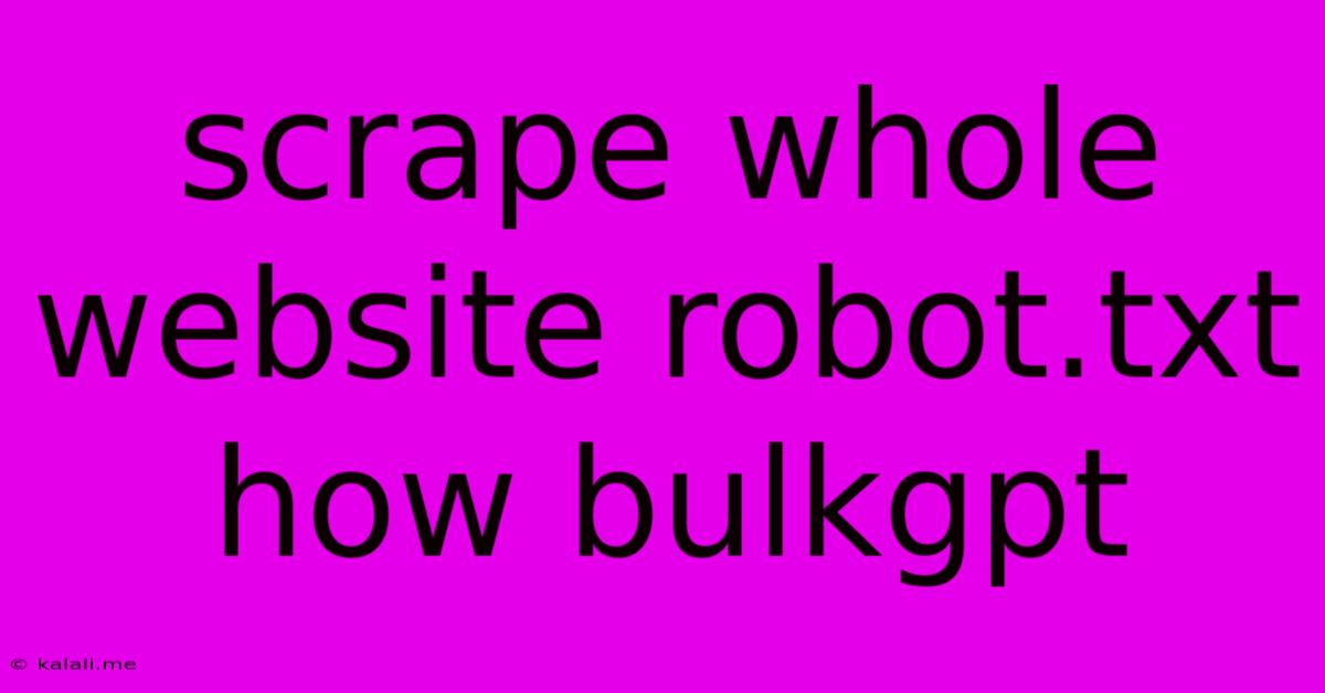 Scrape Whole Website Robot.txt How Bulkgpt