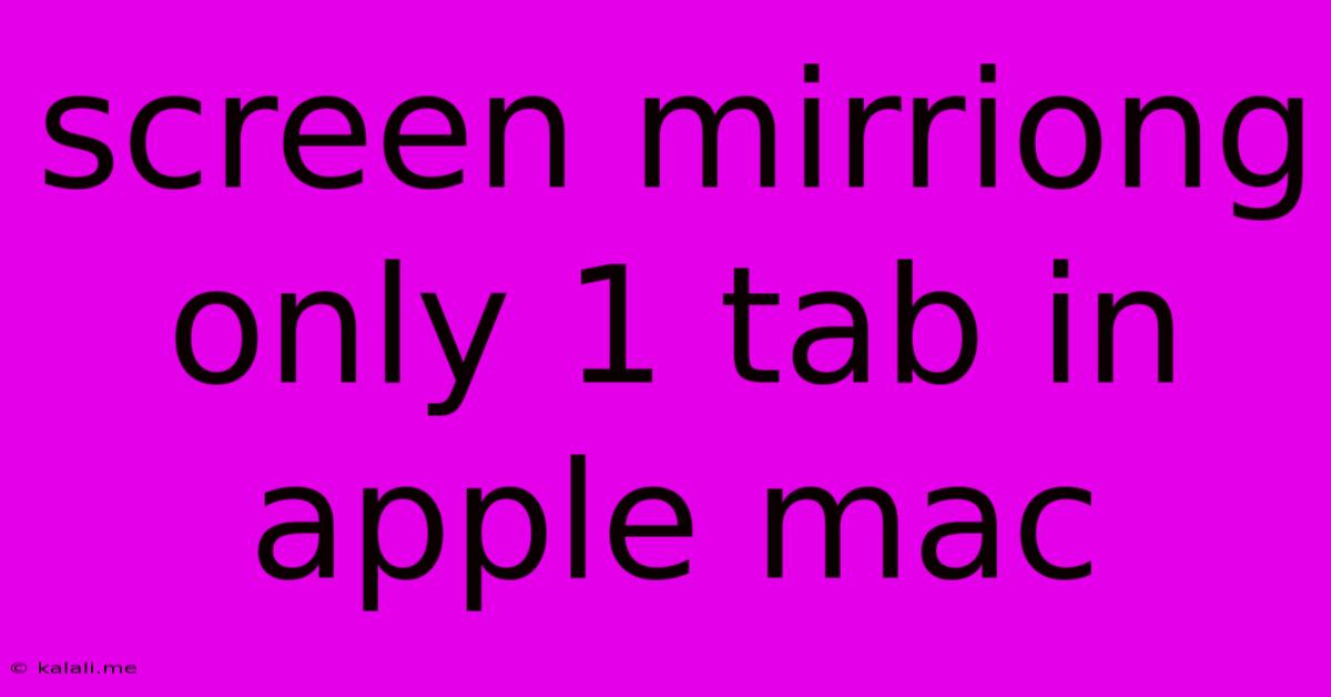 Screen Mirriong Only 1 Tab In Apple Mac