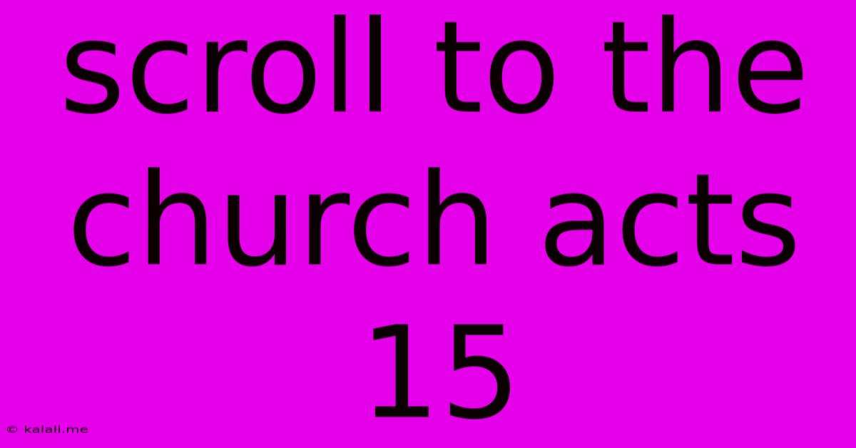 Scroll To The Church Acts 15