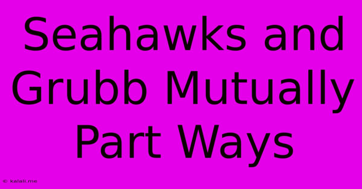 Seahawks And Grubb Mutually Part Ways