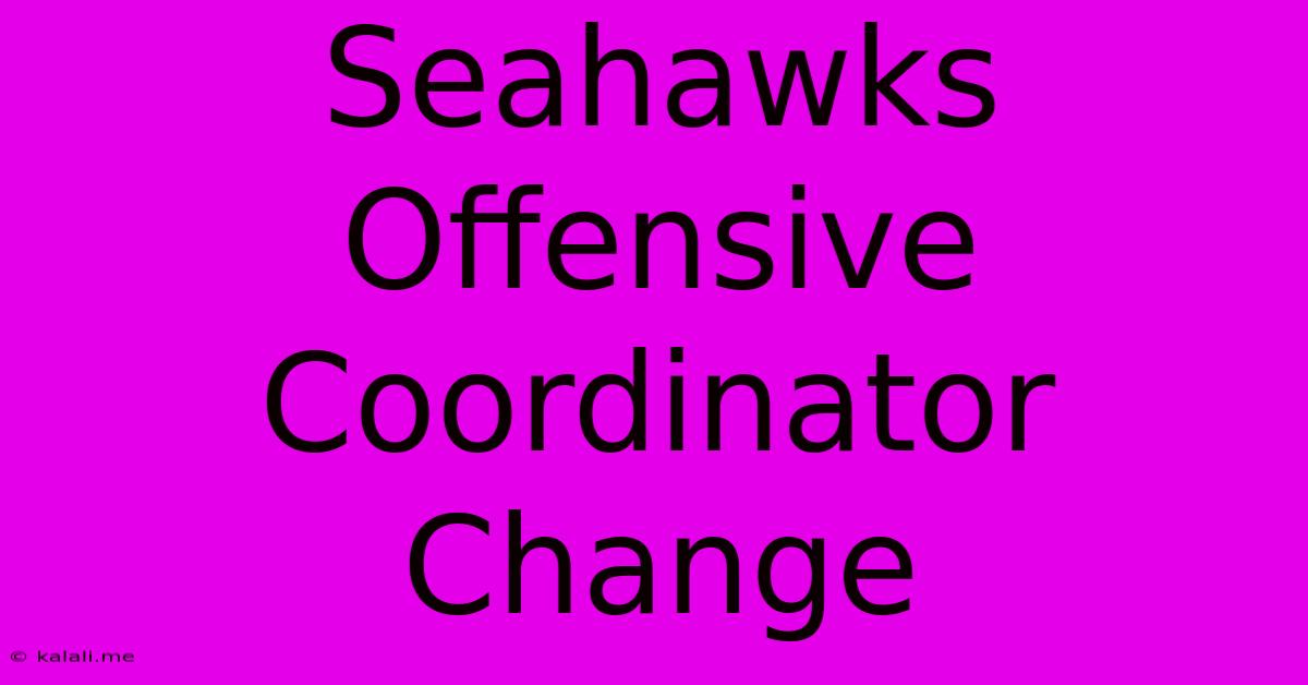 Seahawks Offensive Coordinator Change