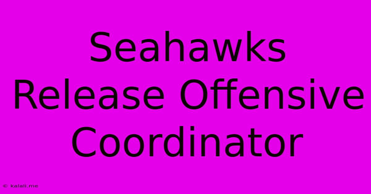 Seahawks Release Offensive Coordinator