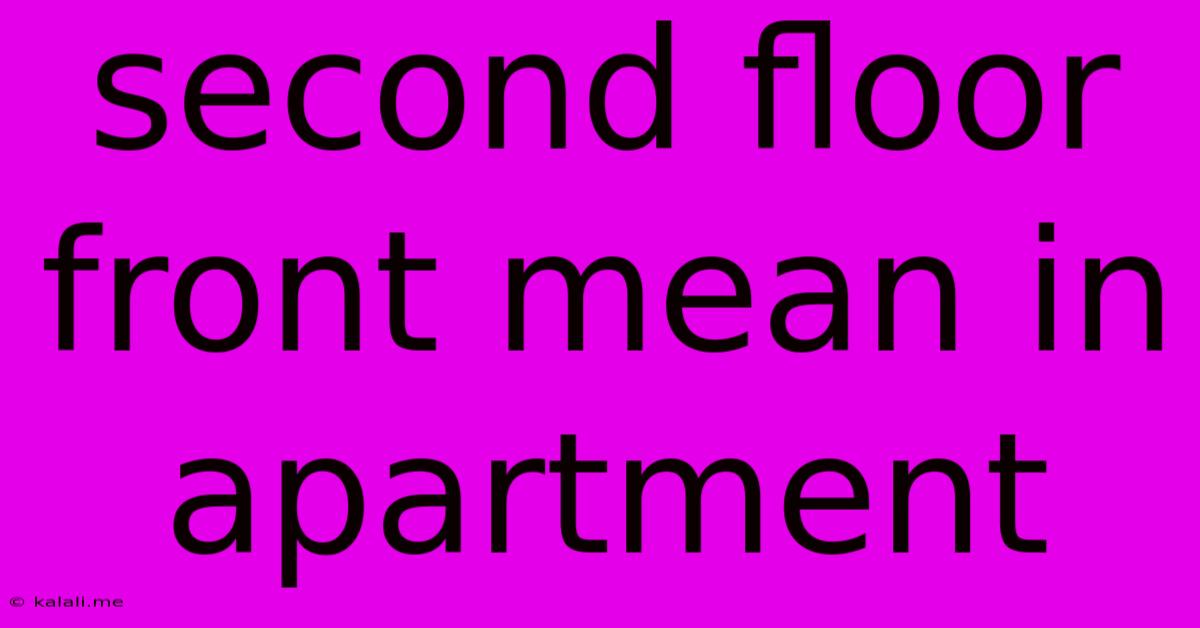Second Floor Front Mean In Apartment