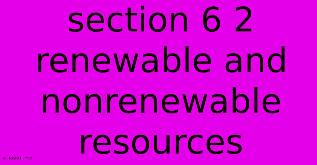 Section 6 2 Renewable And Nonrenewable Resources
