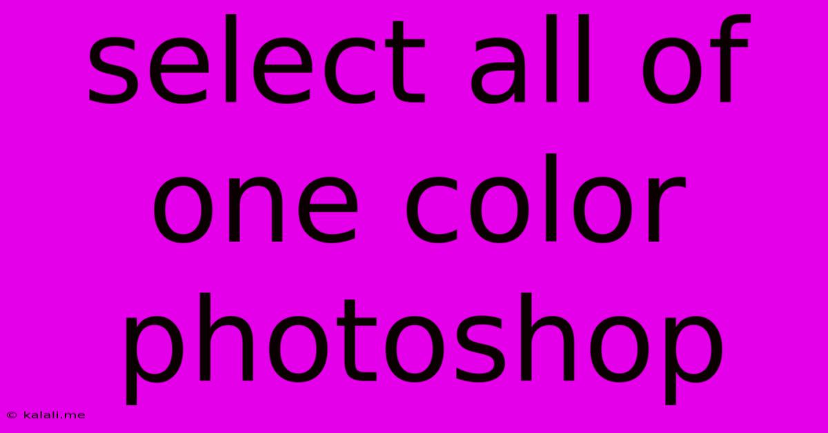 Select All Of One Color Photoshop