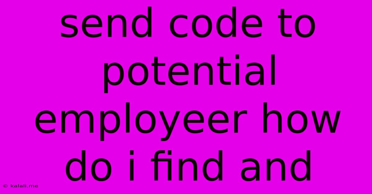 Send Code To Potential Employeer How Do I Find And