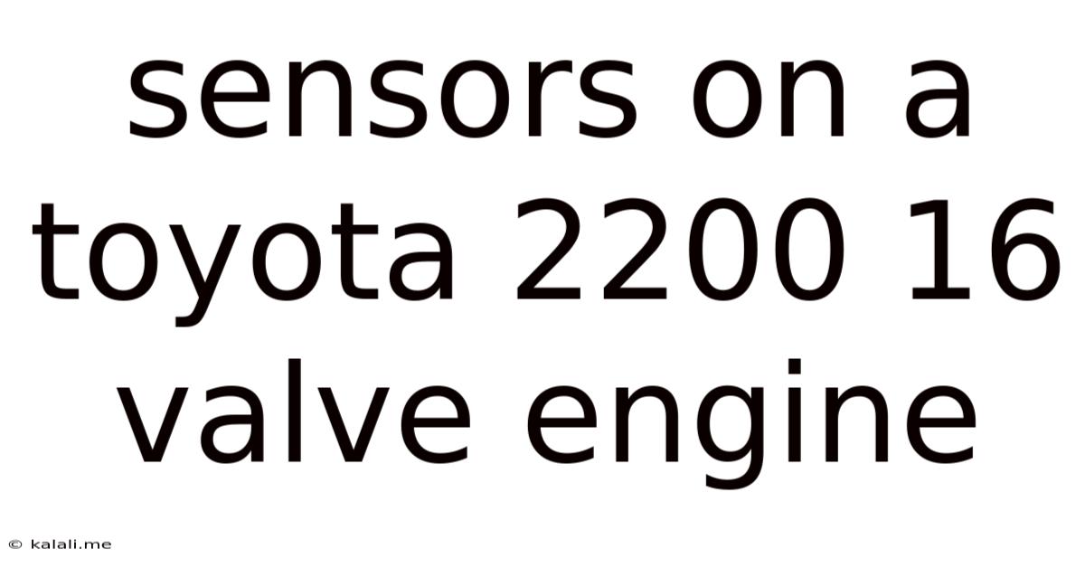 Sensors On A Toyota 2200 16 Valve Engine