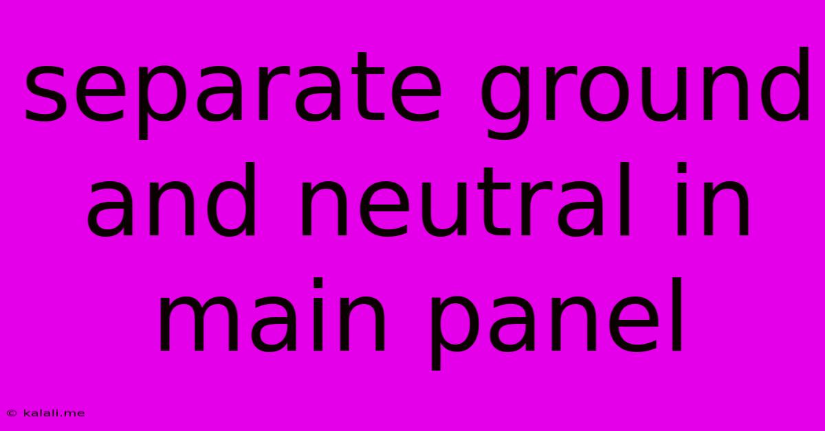 Separate Ground And Neutral In Main Panel