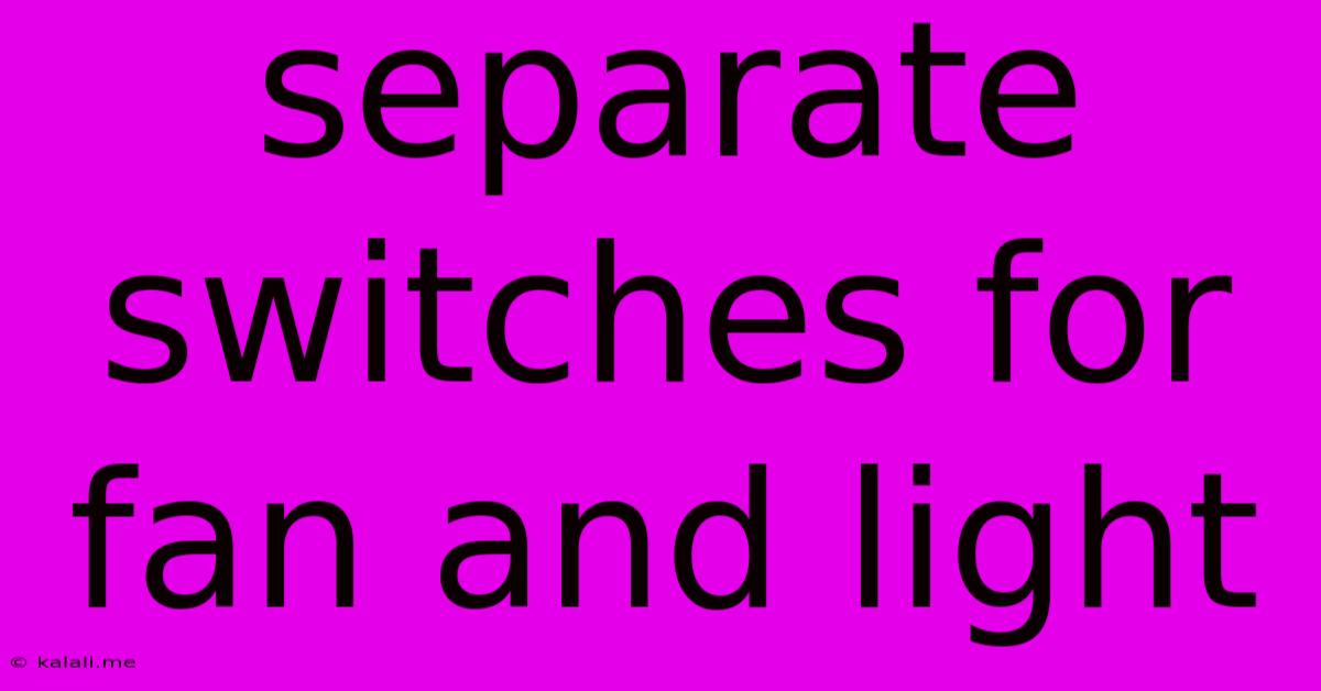 Separate Switches For Fan And Light