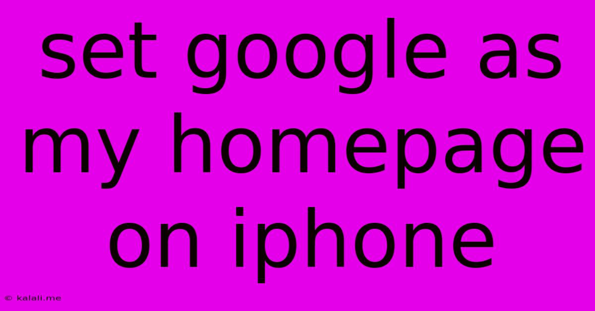 Set Google As My Homepage On Iphone