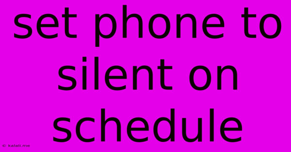 Set Phone To Silent On Schedule