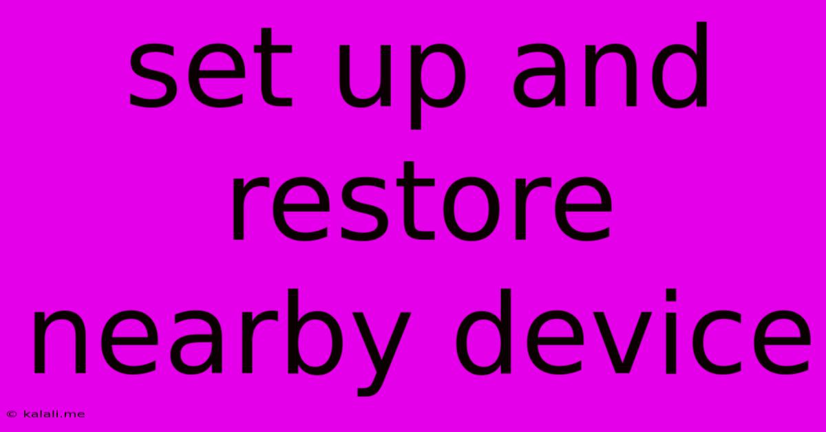 Set Up And Restore Nearby Device