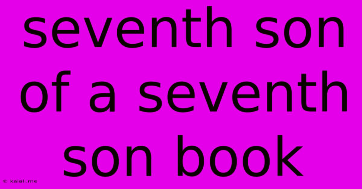 Seventh Son Of A Seventh Son Book