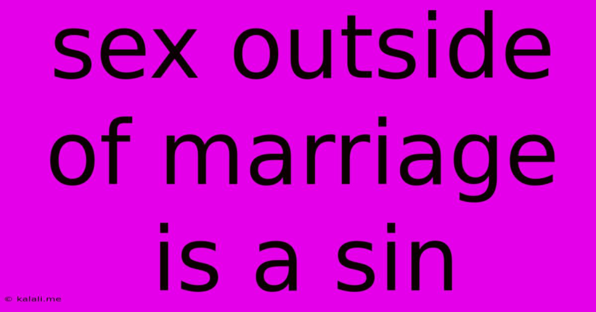 Sex Outside Of Marriage Is A Sin
