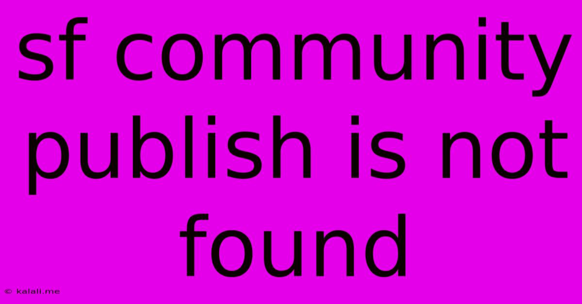 Sf Community Publish Is Not Found