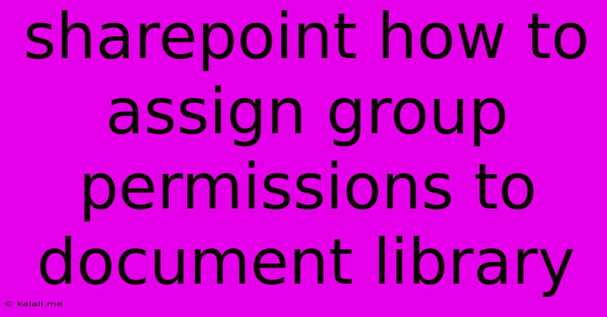 Sharepoint How To Assign Group Permissions To Document Library
