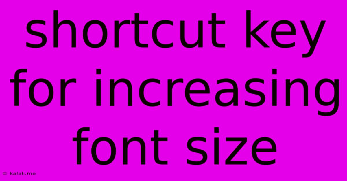 Shortcut Key For Increasing Font Size