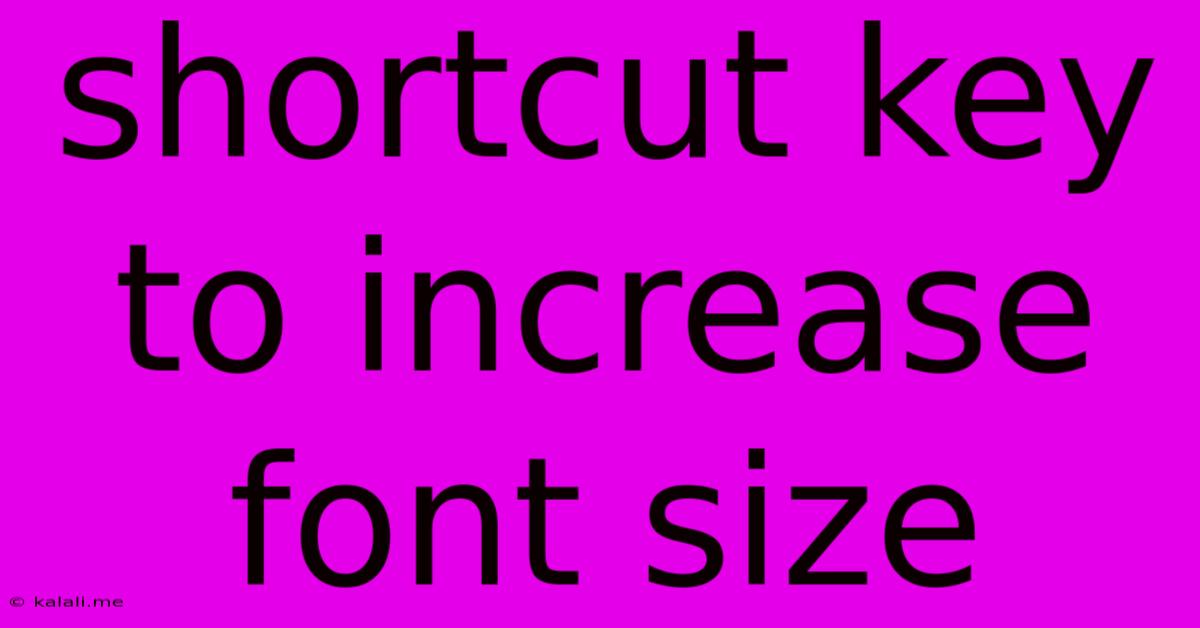 Shortcut Key To Increase Font Size
