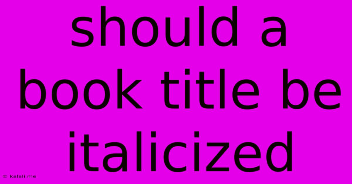 Should A Book Title Be Italicized