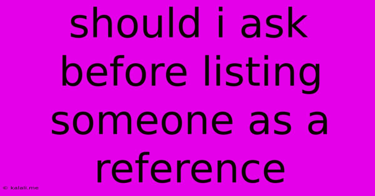 Should I Ask Before Listing Someone As A Reference