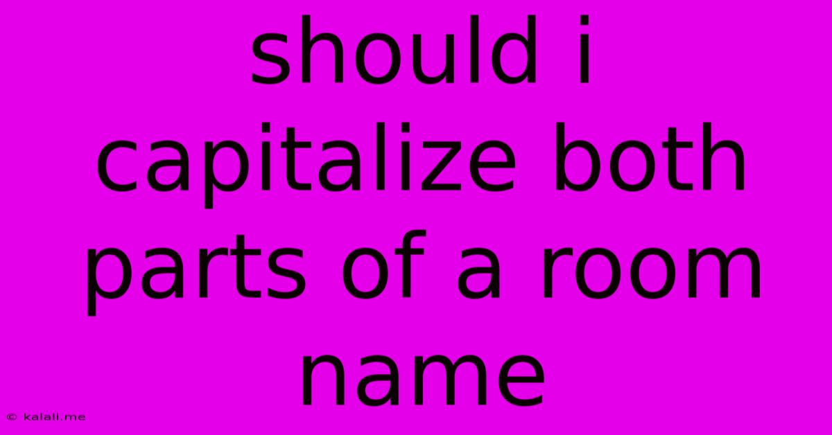 Should I Capitalize Both Parts Of A Room Name