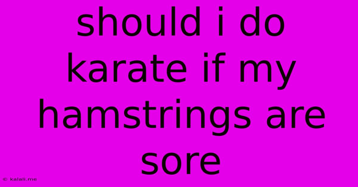 Should I Do Karate If My Hamstrings Are Sore
