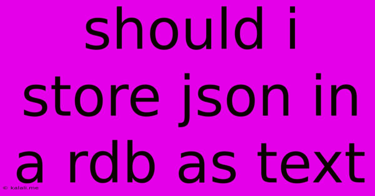 Should I Store Json In A Rdb As Text