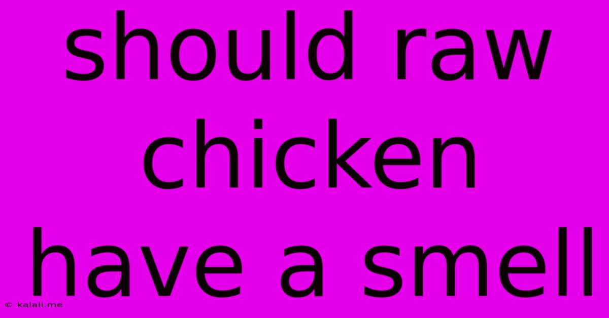 Should Raw Chicken Have A Smell