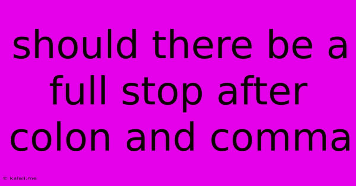 Should There Be A Full Stop After Colon And Comma