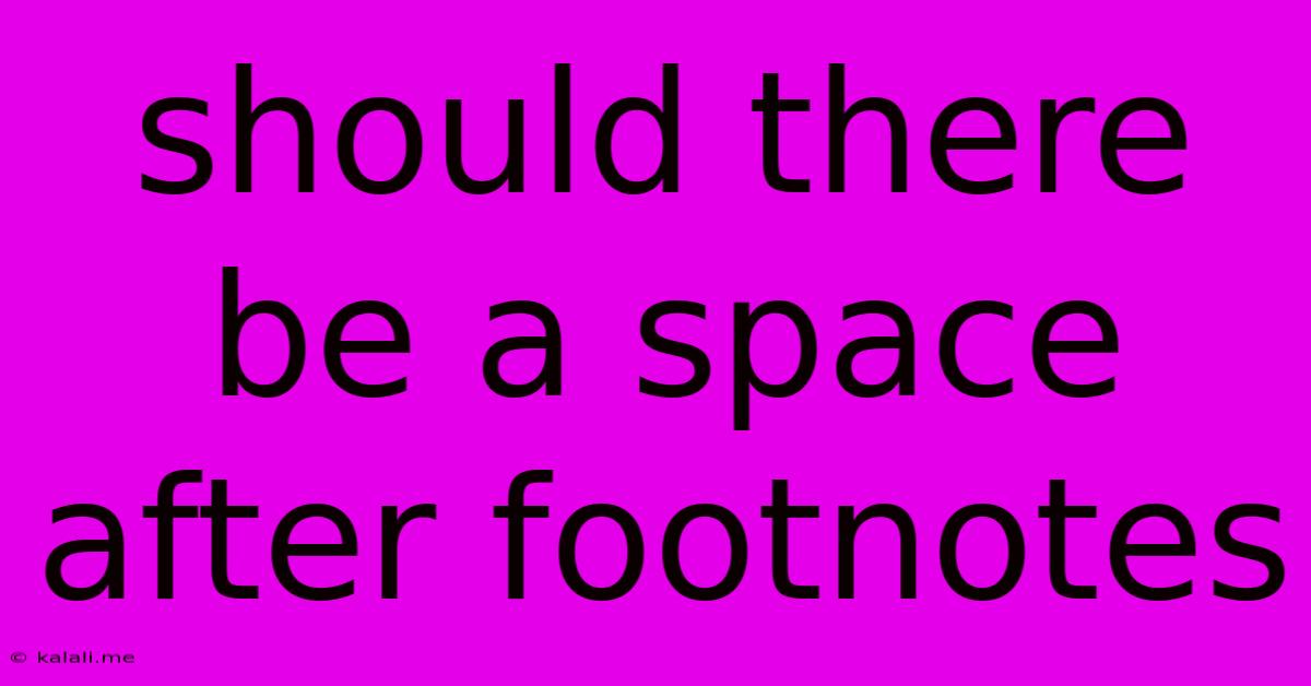 Should There Be A Space After Footnotes