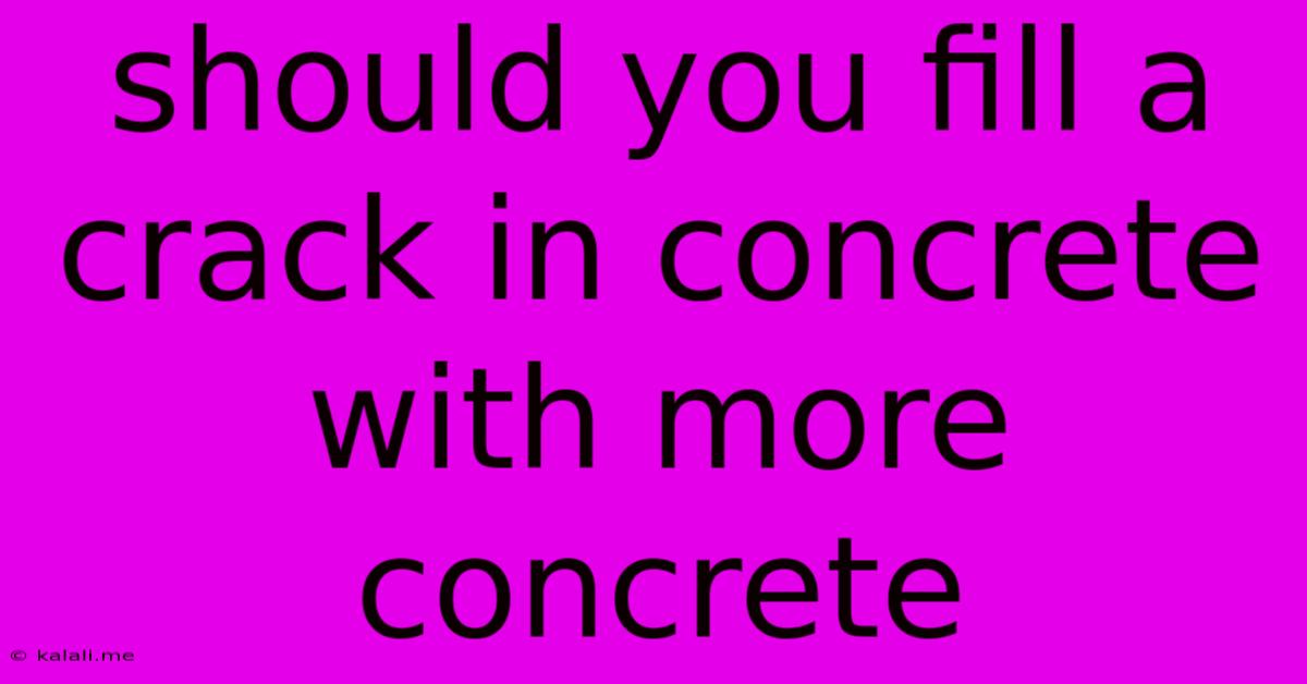 Should You Fill A Crack In Concrete With More Concrete