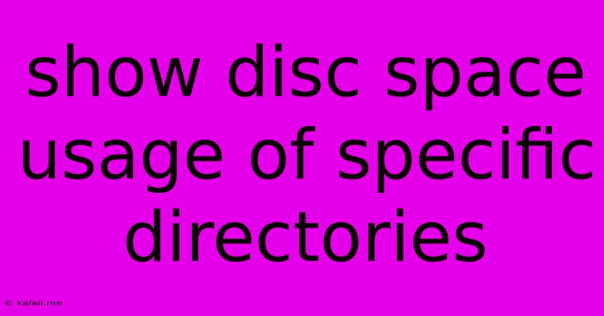 Show Disc Space Usage Of Specific Directories