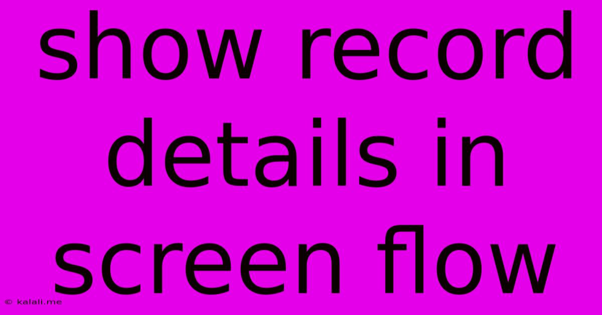 Show Record Details In Screen Flow