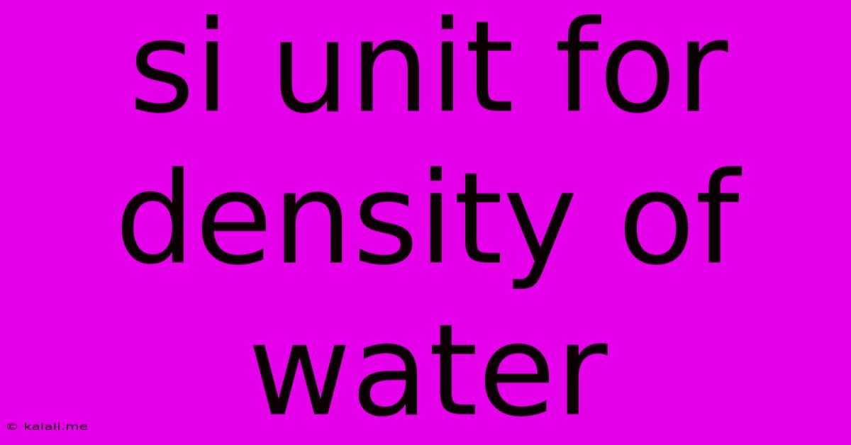 Si Unit For Density Of Water