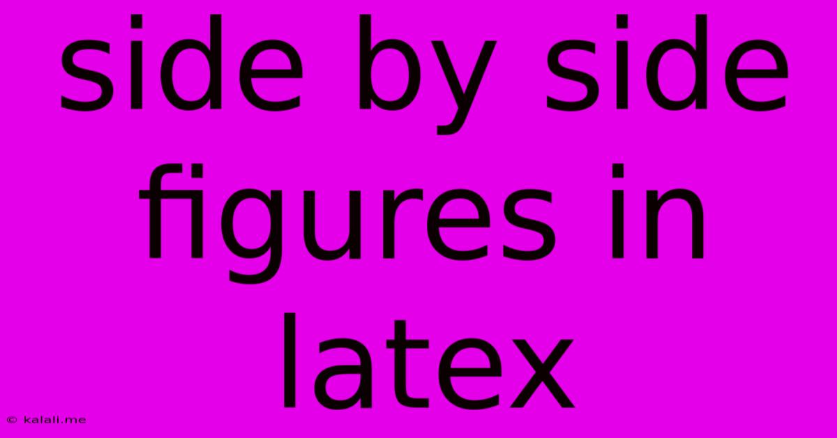 Side By Side Figures In Latex
