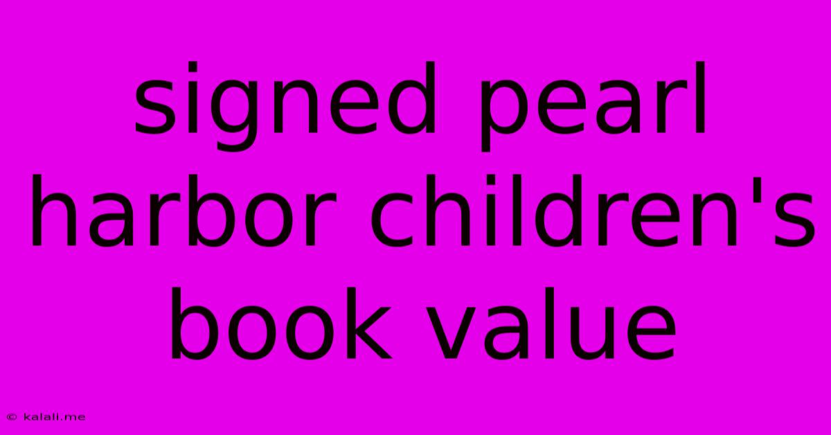 Signed Pearl Harbor Children's Book Value