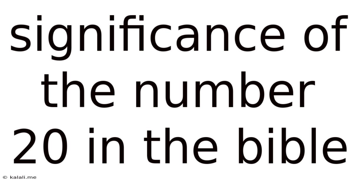 Significance Of The Number 20 In The Bible