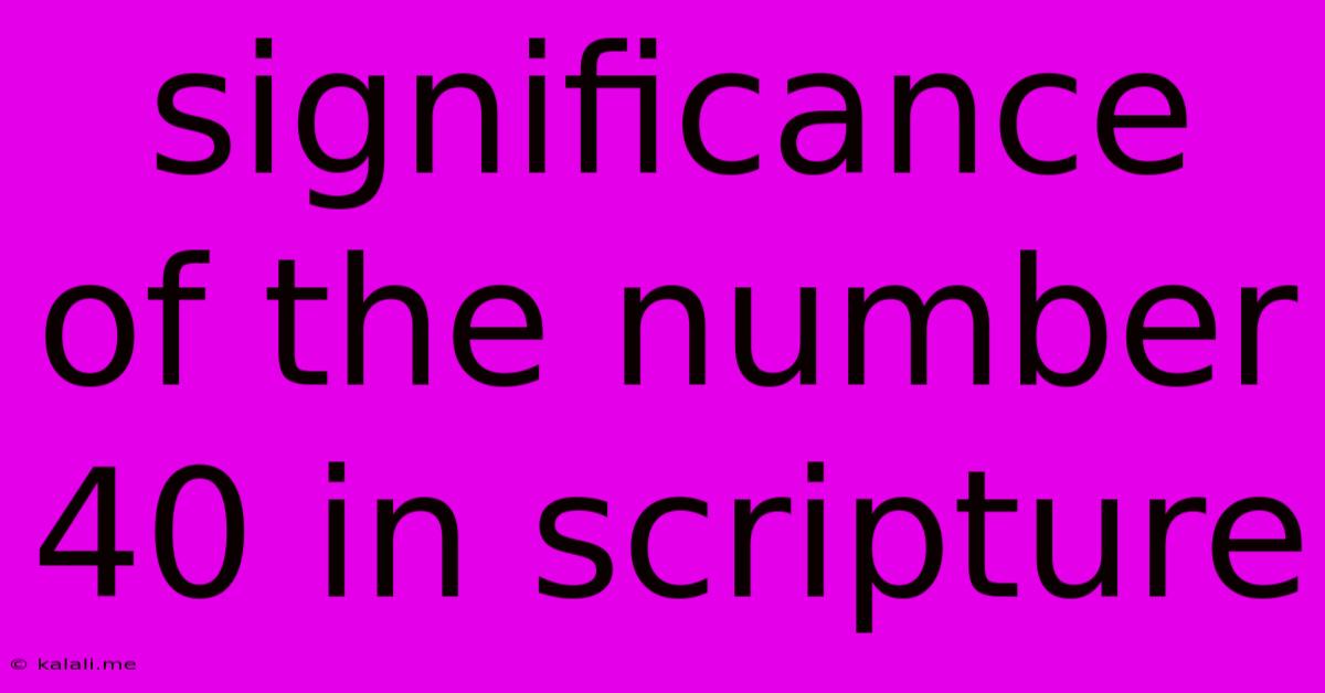 Significance Of The Number 40 In Scripture