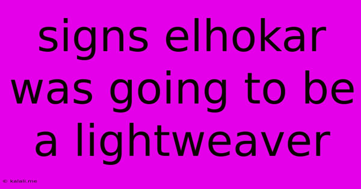 Signs Elhokar Was Going To Be A Lightweaver