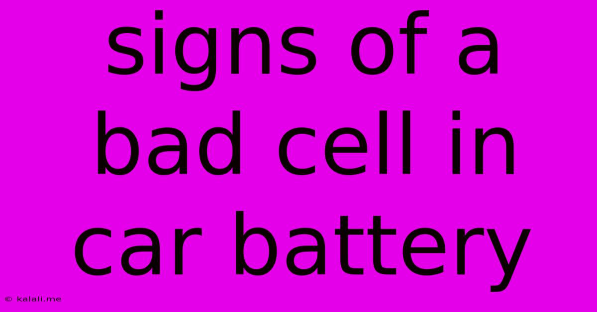 Signs Of A Bad Cell In Car Battery
