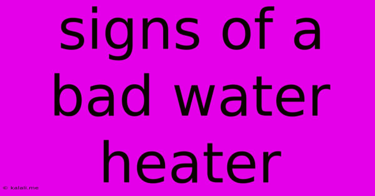 Signs Of A Bad Water Heater